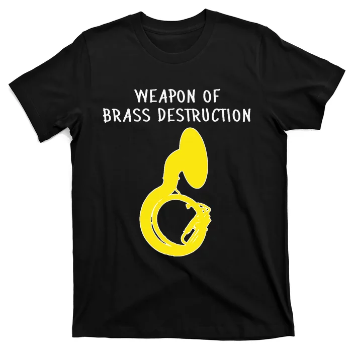 Weapon Of Brass Destruction Humorous Sousaphone T-Shirt