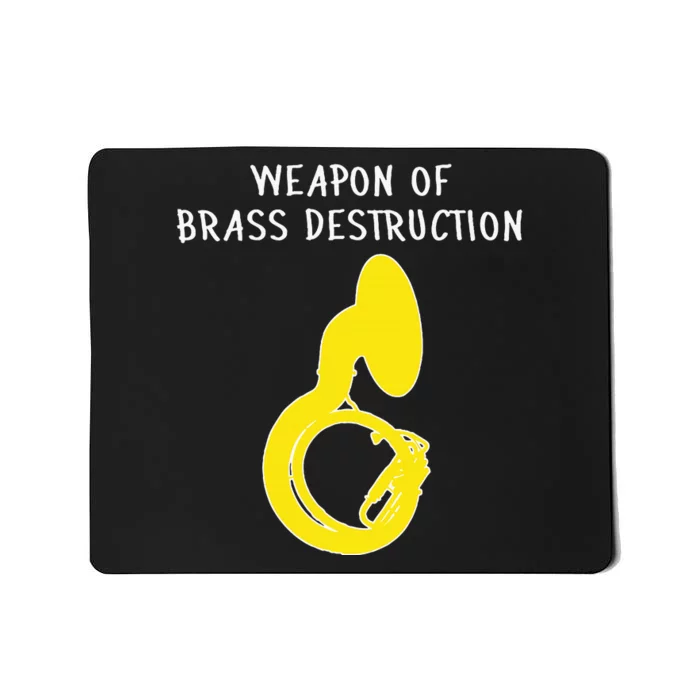 Weapon Of Brass Destruction Humorous Sousaphone Mousepad