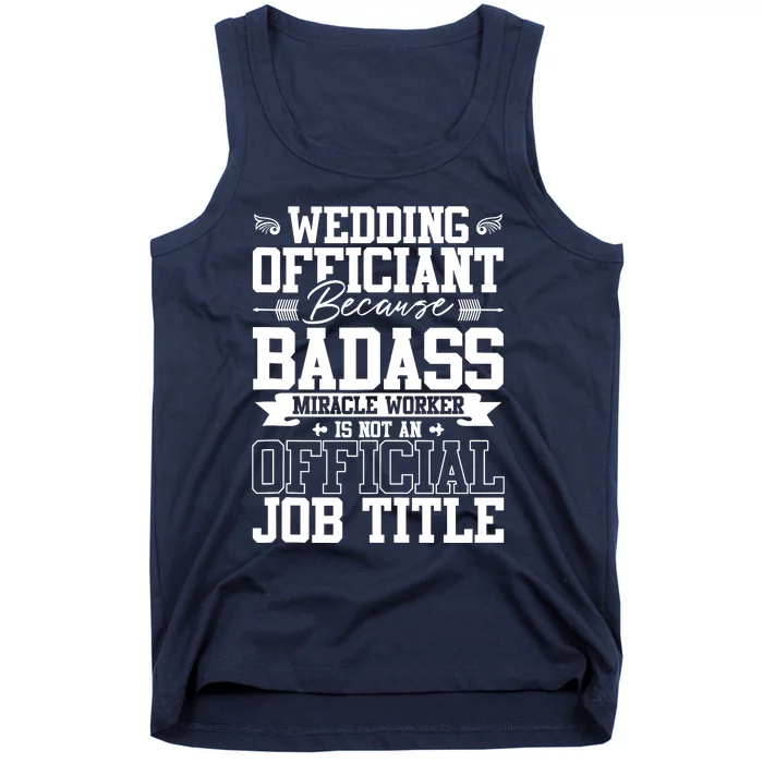 Wedding Officiant Because Badass Miracle Worker Tank Top