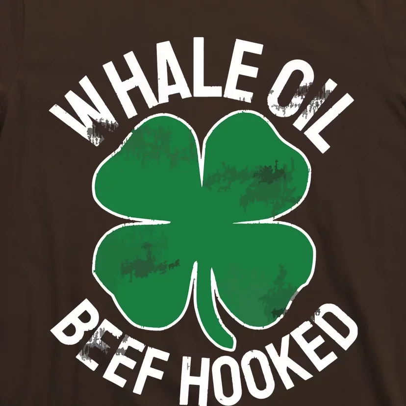 Whale Oil Beef Hooked Gift Speak ST PATRICKS DAY Irish T-Shirt