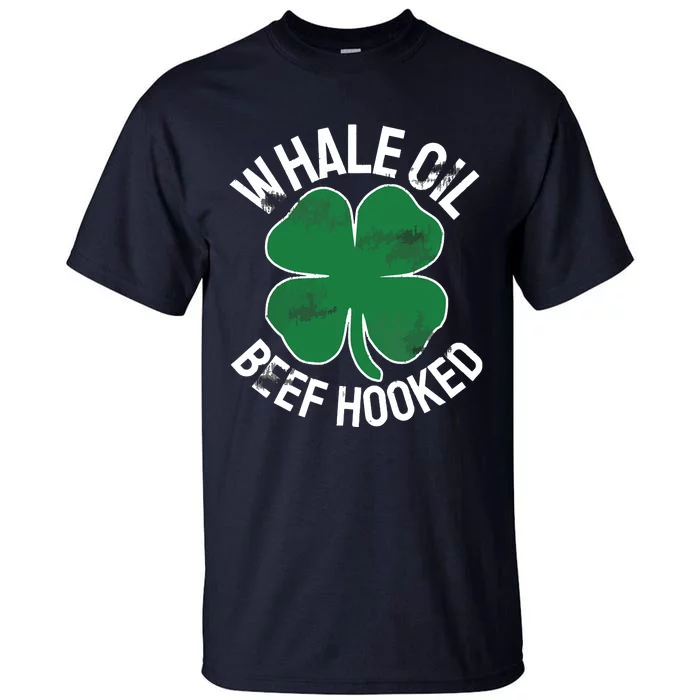 Whale Oil Beef Hooked Gift Speak ST PATRICKS DAY Irish Tall T-Shirt