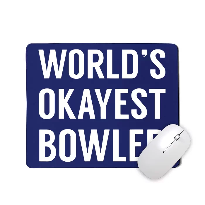 World's Okayest Bowler Funny Bowling Mousepad