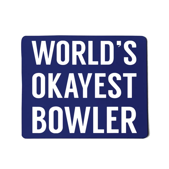 World's Okayest Bowler Funny Bowling Mousepad