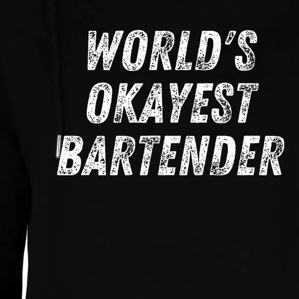 WorldS Okayest Bartender Funny Bartending Mixologist Womens Funnel Neck Pullover Hood