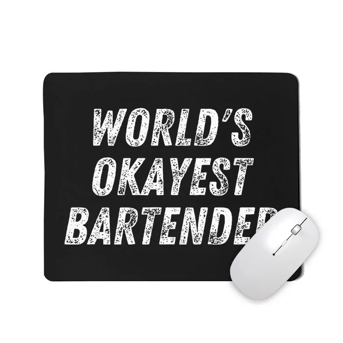 WorldS Okayest Bartender Funny Bartending Mixologist Mousepad