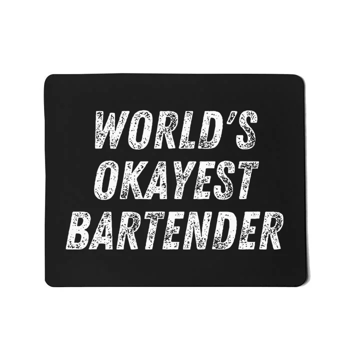 WorldS Okayest Bartender Funny Bartending Mixologist Mousepad