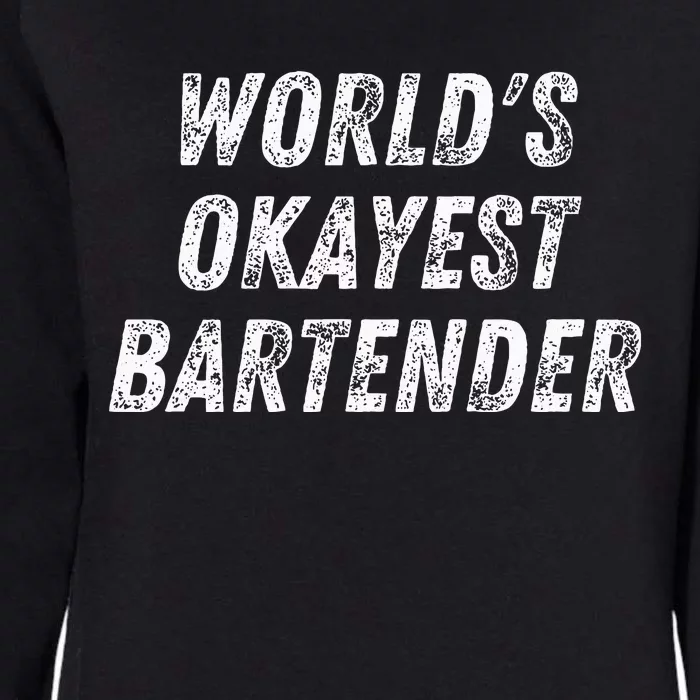 WorldS Okayest Bartender Funny Bartending Mixologist Womens California Wash Sweatshirt