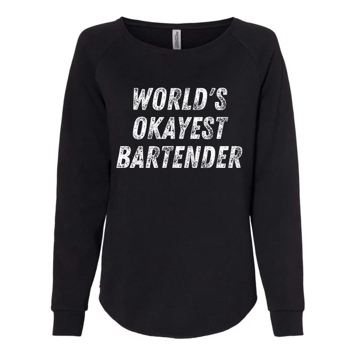 WorldS Okayest Bartender Funny Bartending Mixologist Womens California Wash Sweatshirt