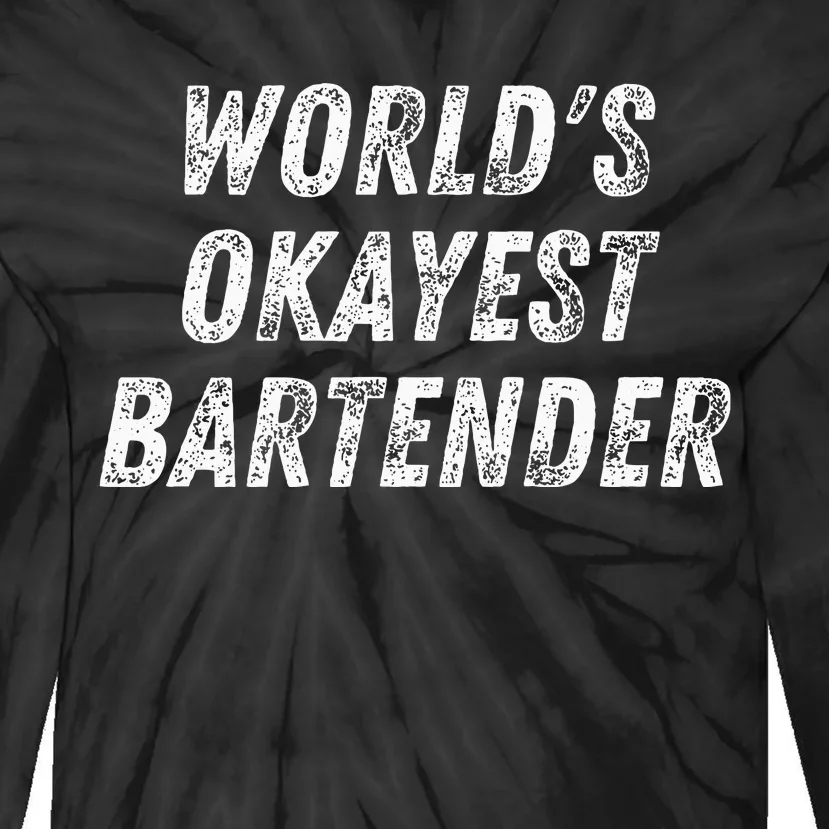 WorldS Okayest Bartender Funny Bartending Mixologist Tie-Dye Long Sleeve Shirt