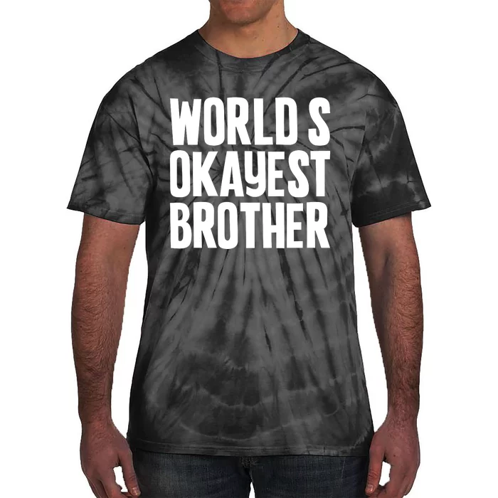 WorldS Okayest Brother Tie-Dye T-Shirt