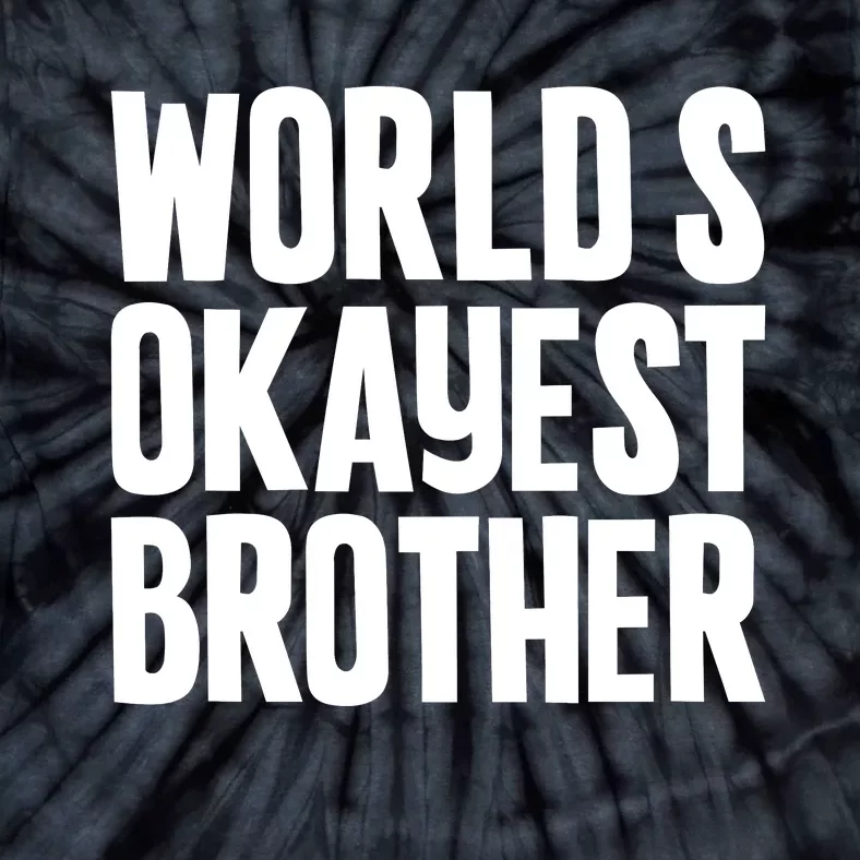 WorldS Okayest Brother Tie-Dye T-Shirt