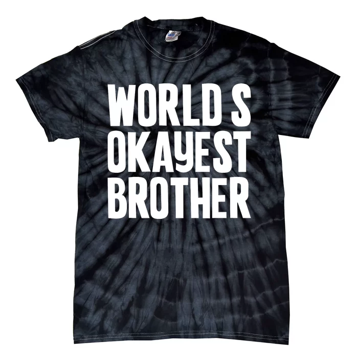 WorldS Okayest Brother Tie-Dye T-Shirt