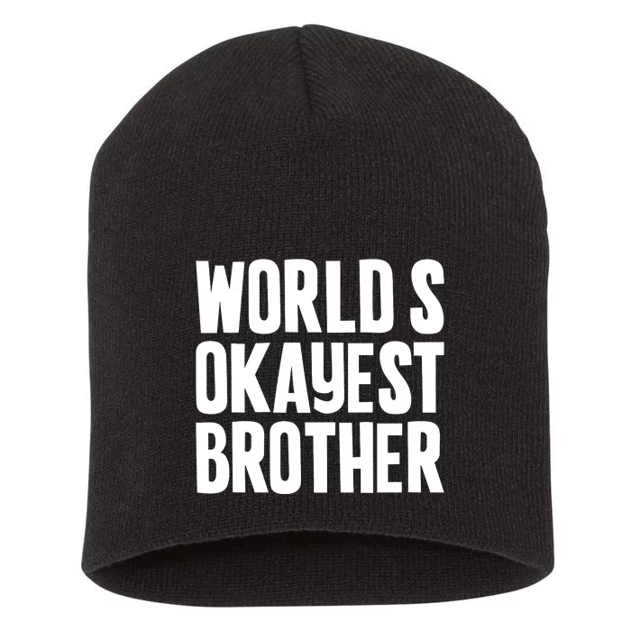 WorldS Okayest Brother Short Acrylic Beanie