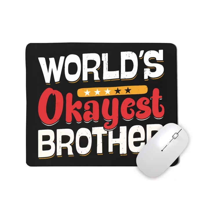 WorldS Okayest Brother Mousepad