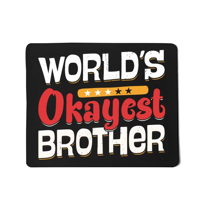 WorldS Okayest Brother Mousepad