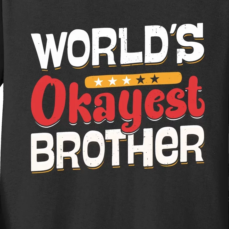 WorldS Okayest Brother Kids Long Sleeve Shirt