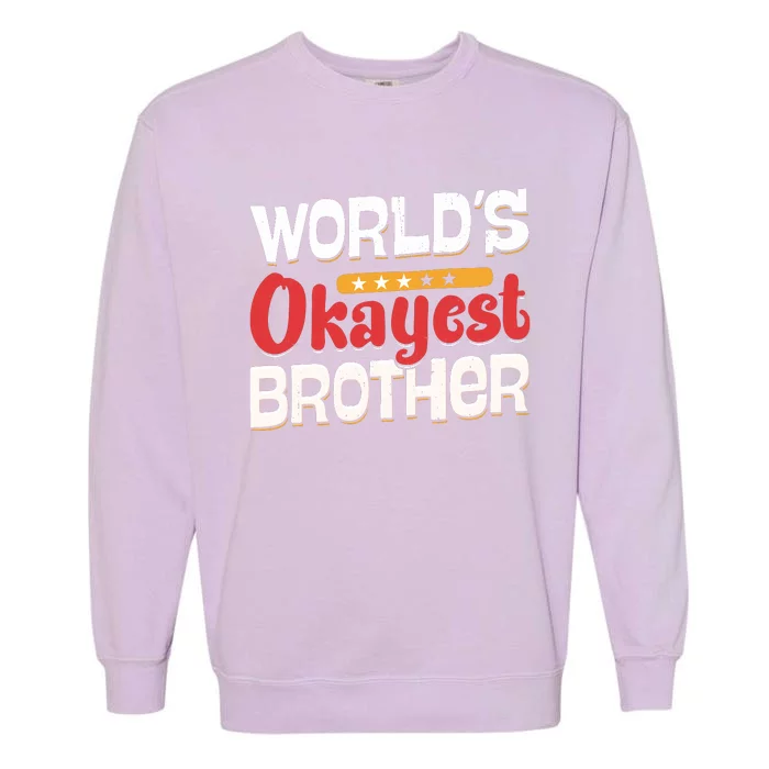 WorldS Okayest Brother Garment-Dyed Sweatshirt