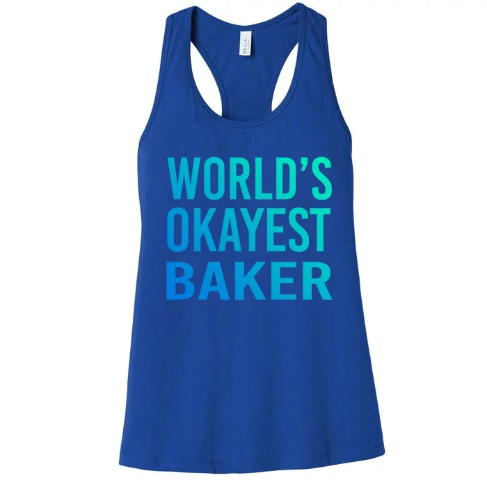 Worlds Okayest Baker Funny Pastry Chef Great Gift Women's Racerback Tank