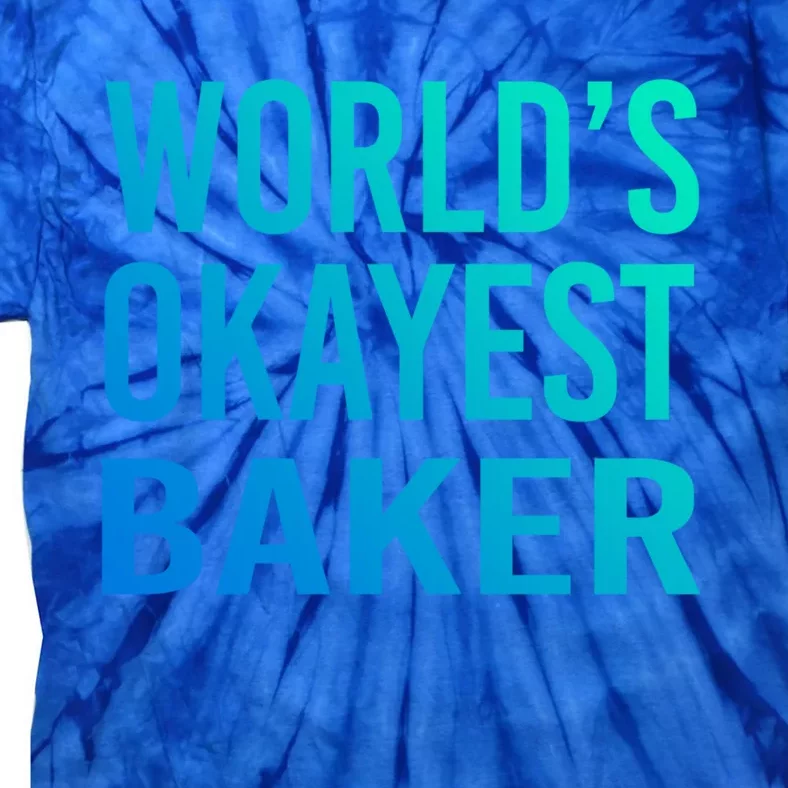 Worlds Okayest Baker Funny Pastry Chef Great Gift Tie-Dye T-Shirt