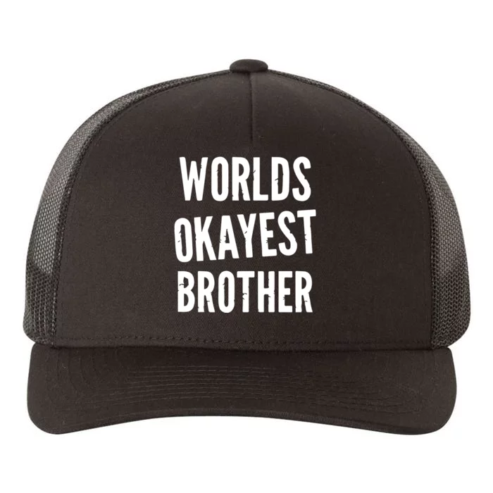 Worlds Okayest Brother Funny Yupoong Adult 5-Panel Trucker Hat