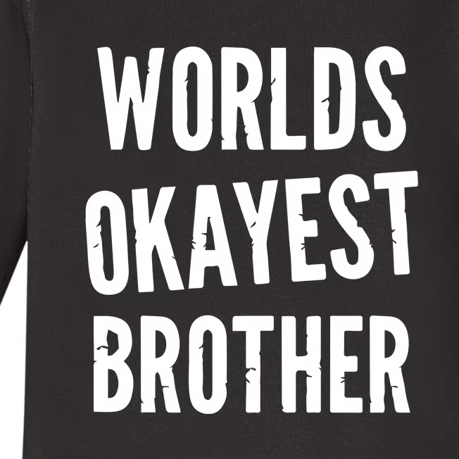 Worlds Okayest Brother Funny Baby Long Sleeve Bodysuit