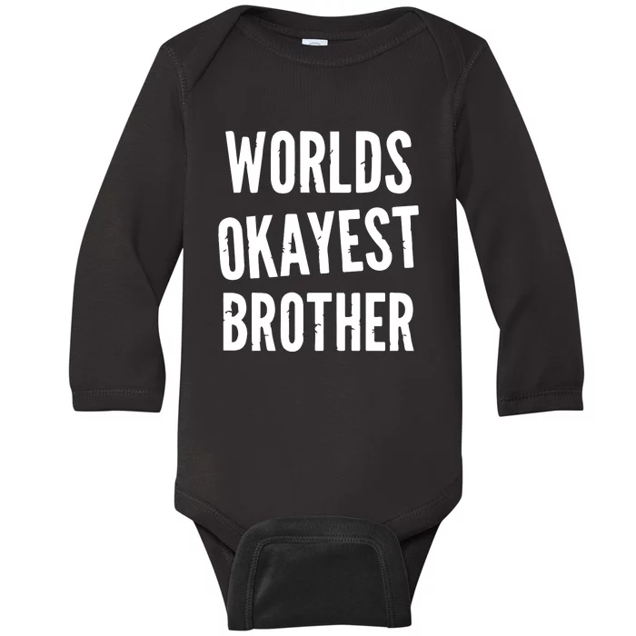 Worlds Okayest Brother Funny Baby Long Sleeve Bodysuit