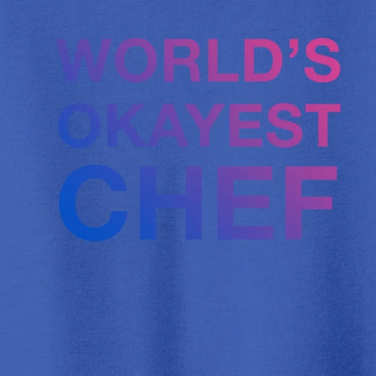 Worlds Okayest Chef Cute Gift Toddler T-Shirt