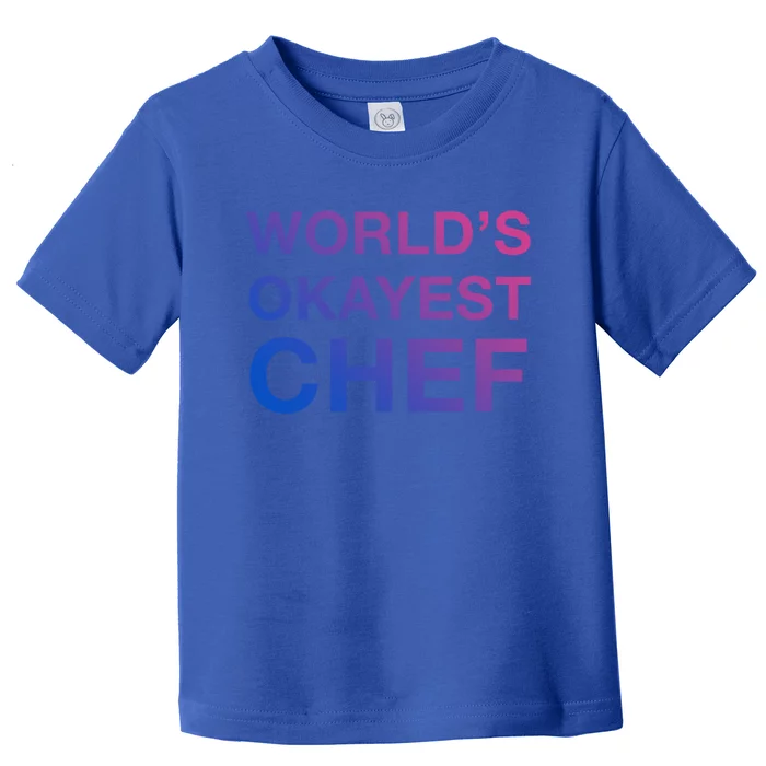 Worlds Okayest Chef Cute Gift Toddler T-Shirt