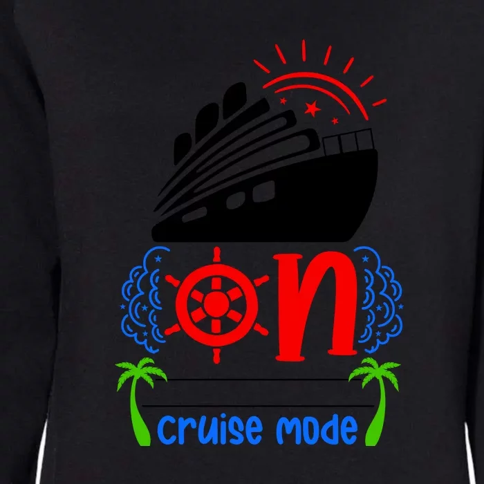 Womens On Cruise Mode Cruise Vacation Family Trendy Gift Womens California Wash Sweatshirt