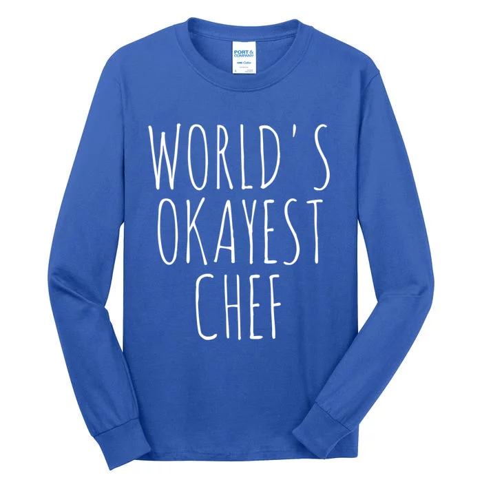 Worlds Okayest Chef Meaningful Gift Tall Long Sleeve T-Shirt