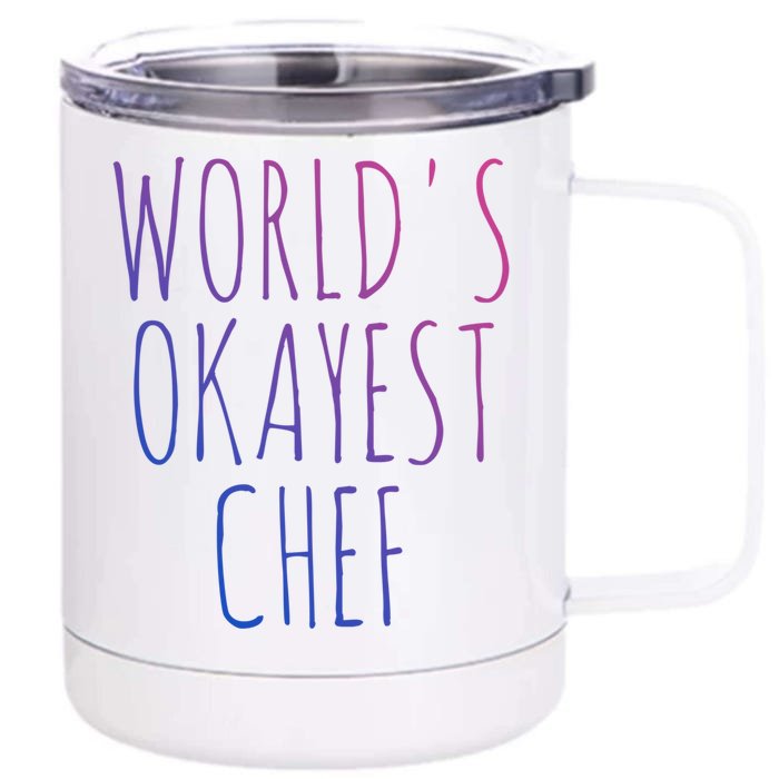 Worlds Okayest Chef Cute Gift Front & Back 12oz Stainless Steel Tumbler Cup