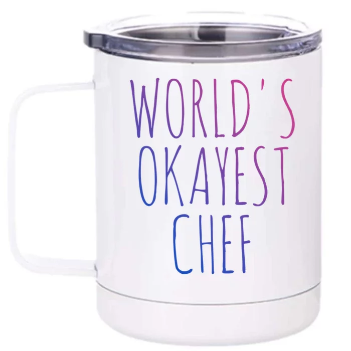 Worlds Okayest Chef Cute Gift Front & Back 12oz Stainless Steel Tumbler Cup