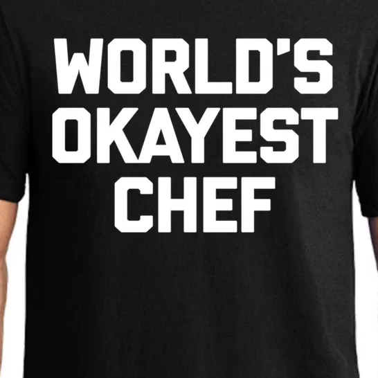 Worlds Okayest Chef Cool Gift Funny Chef Cooking Food Chef Gift Pajama Set