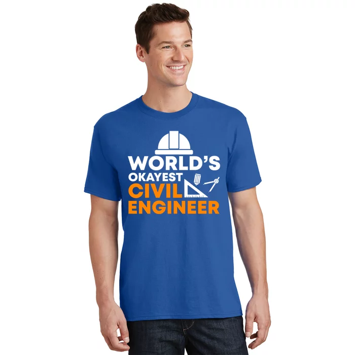 Worlds Okayest Civil Engineer Civil Engineer Dad Funny Gift T-Shirt