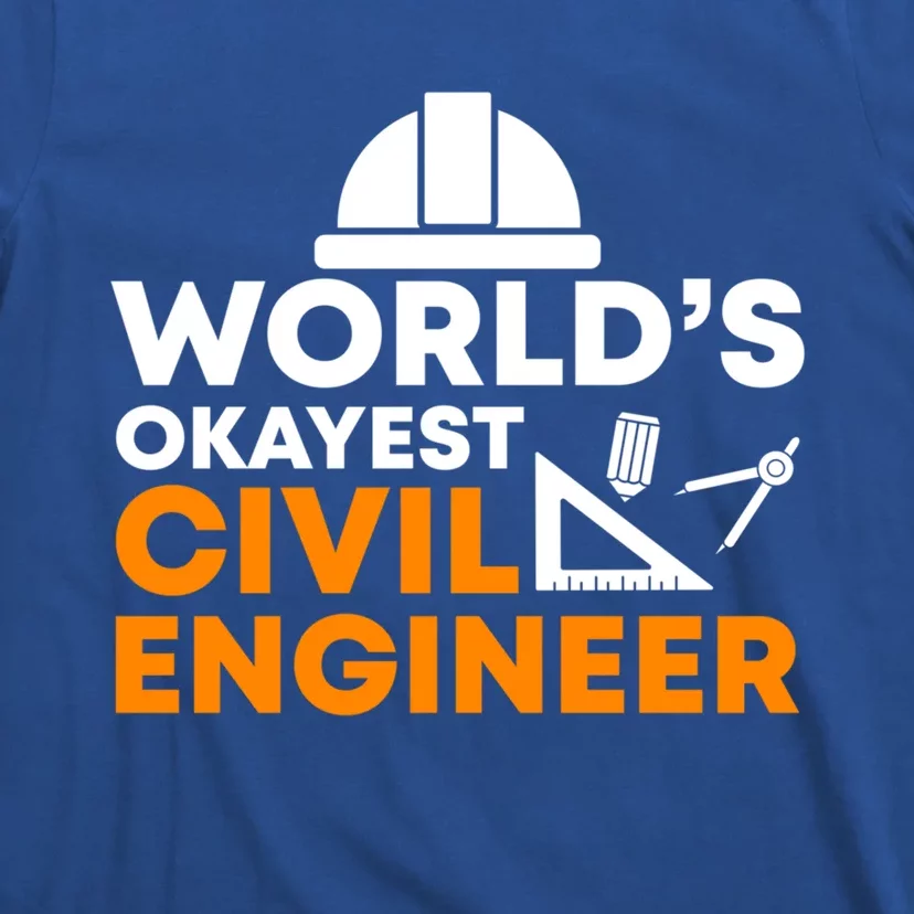 Worlds Okayest Civil Engineer Civil Engineer Dad Funny Gift T-Shirt