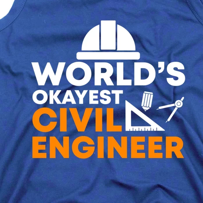 Worlds Okayest Civil Engineer Civil Engineer Dad Funny Gift Tank Top