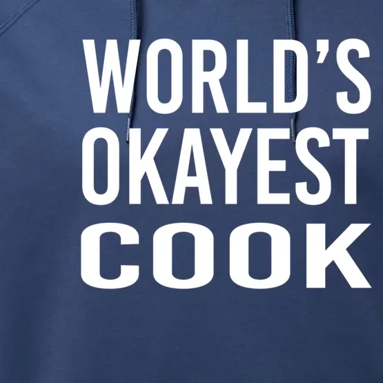 Worlds Okayest Cook Funny Chef Gift Performance Fleece Hoodie