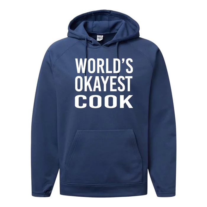 Worlds Okayest Cook Funny Chef Gift Performance Fleece Hoodie