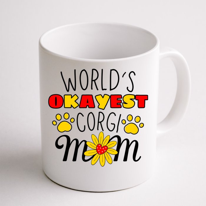 Worlds Okayest Corgi Mom Dog Lover Dog Mom Front & Back Coffee Mug