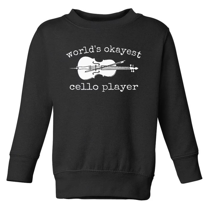 WorldS Okayest Cello Player Funny Cello Funny Cellist Toddler Sweatshirt