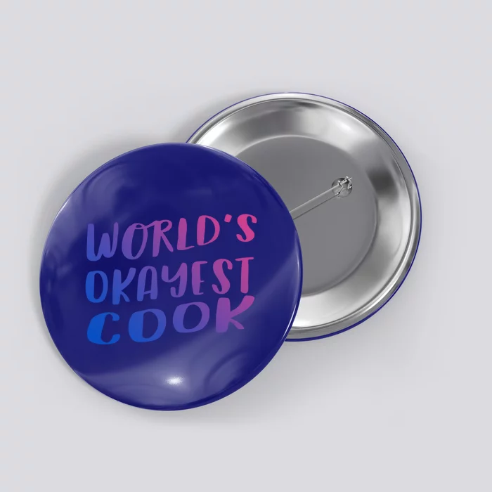 Worlds Okayest Cook Funny Kitchen Chef Cool Gift Button