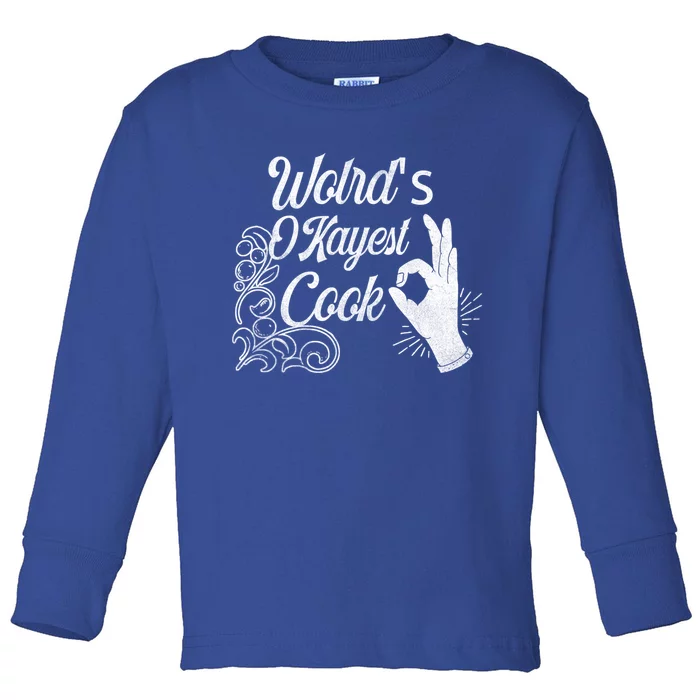 Worlds Okayest Cook Funny Sarcastic Gift For Chefs Funny Gift Toddler Long Sleeve Shirt