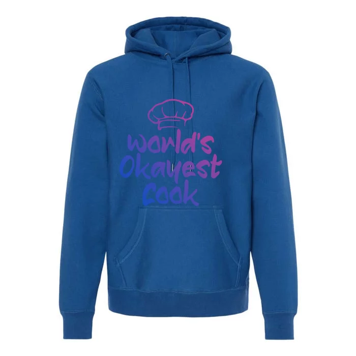 Worlds Okayest Cook Funny Saying Tee For Unisex Cooking Ent Gift Premium Hoodie