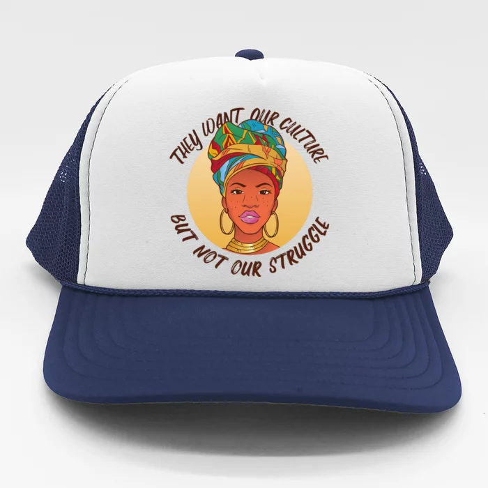 Want Our Culture Not Our Struggle African Female Trucker Hat