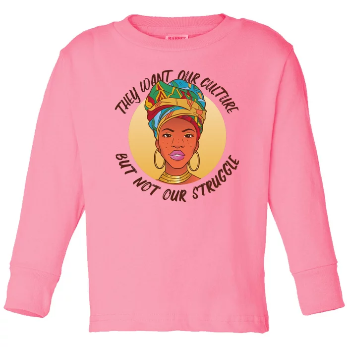 Want Our Culture Not Our Struggle African Female Toddler Long Sleeve Shirt