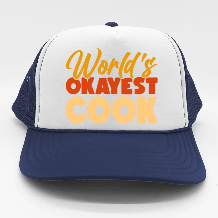 Worlds Okayest Cook Gift Trucker Hat