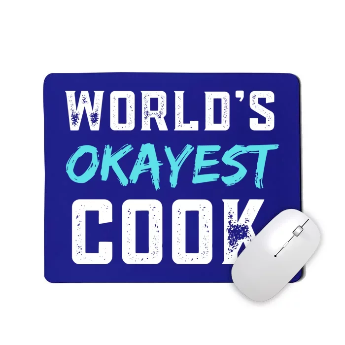 Worlds Okayest Cook Funny Gift For Cook Chef Baker Meaningful Gift Mousepad