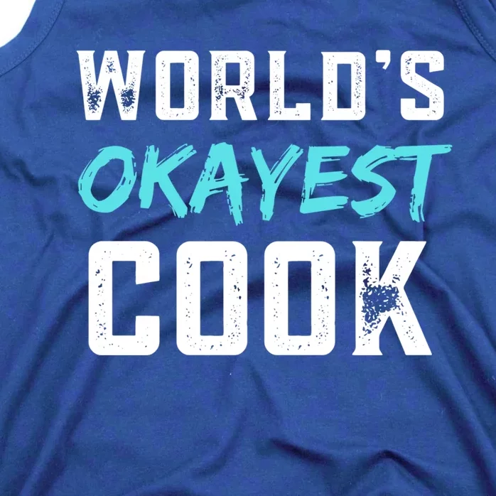 Worlds Okayest Cook Funny Gift For Cook Chef Baker Meaningful Gift Tank Top