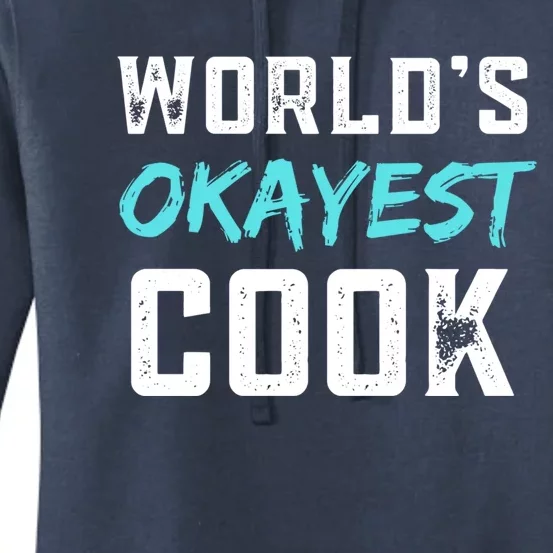 Worlds Okayest Cook Funny Gift For Cook Chef Baker Meaningful Gift Women's Pullover Hoodie