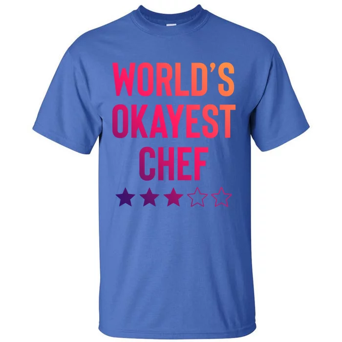 Worlds Okayest Chef Funny Birthday Christmas Gag Gift Funny Gift Tall T-Shirt